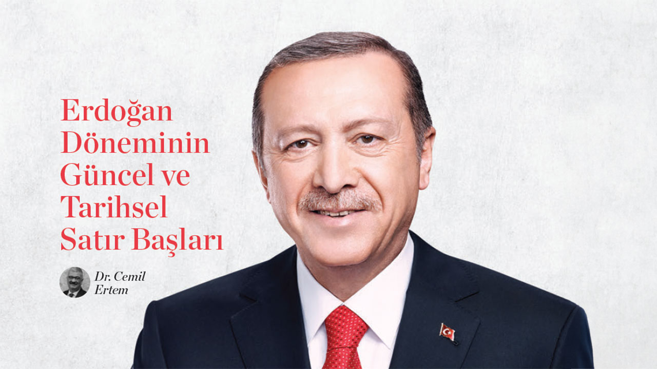 Erdoğan Döneminin Güncel ve Tarihsel Satır Başları